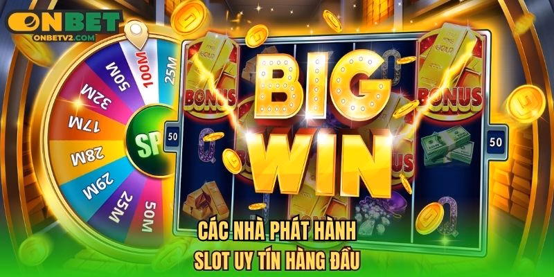 Các nhà phát hành slot uy tín hàng đầu