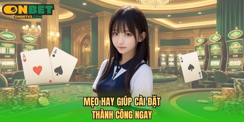 Mẹo hay giúp cài đặt thành công ngay