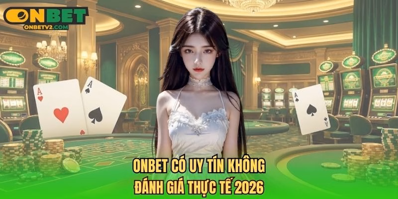 ONBET có uy tín không