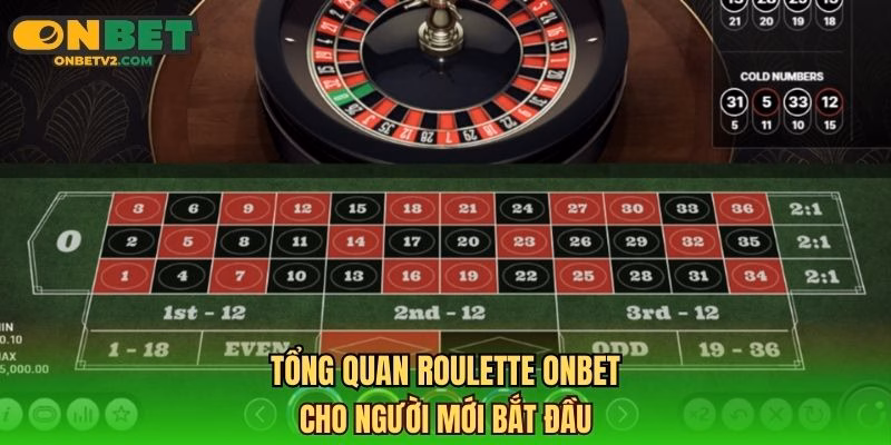 Tổng quan Roulette ONBET cho người mới bắt đầu